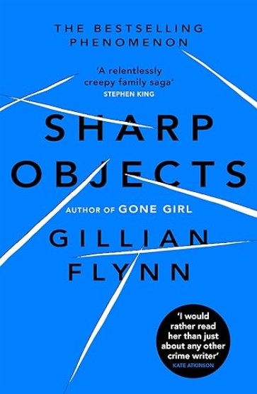 Book cover of Sharp Objects by Gillian Flynn, a dark psychological thriller about family trauma, identity, and emotional self-destruction.