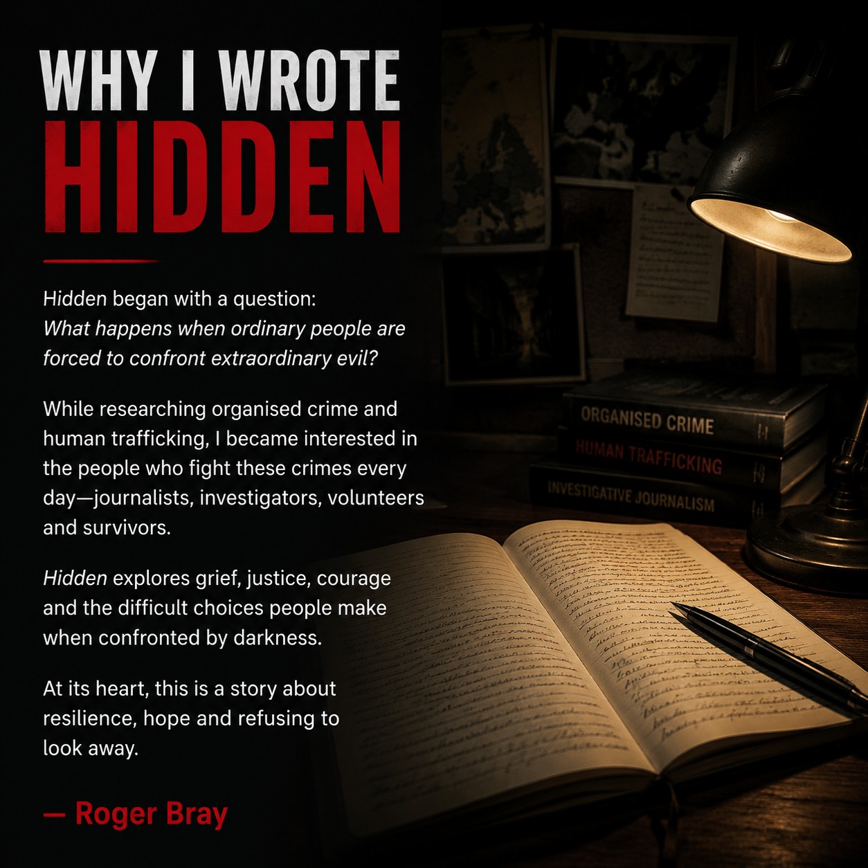 Why I Wrote Hidden by Roger Bray graphic showing a writer's workspace and research materials exploring themes of grief, justice, courage and human trafficking.